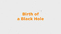 IAU astroEDU: Birth of a Black Hole